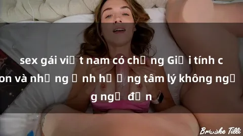sex gái việt nam có chồng Giới tính cha con và những ảnh hưởng tâm lý không ngờ đến