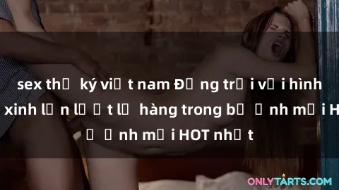 sex thư ký việt nam Động trời với hình ảnh gái xinh lần lượt lộ hàng trong bộ ảnh mới HOT nhất