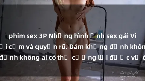 phim sex 3P Những hình ảnh sex gái Việt xinh đẹp đầy gợi cảm và quyến rũ. Dám khẳng định không ai có thể cưỡng lại được vẻ đẹp của họ.