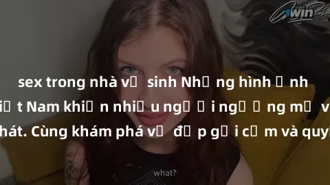 sex trong nhà vệ sinh Những hình ảnh sex gái sinh viên Việt Nam khiến nhiều người ngưỡng mộ và thèm khát. Cùng khám phá vẻ đẹp gợi cảm và quyến rũ của những cô gái trẻ này.