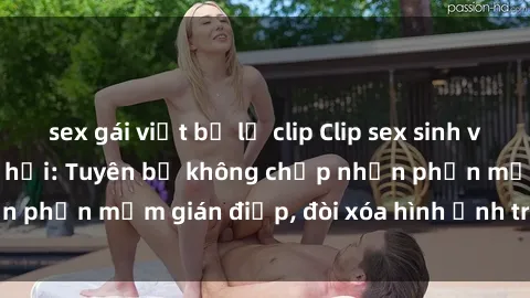 sex gái việt bị lộ clip Clip sex sinh viên gây sốt mạng xã hội: Tuyên bố không chấp nhận phần mềm gián điệp, đòi xóa hình ảnh trên internet