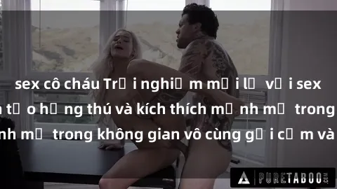 sex cô cháu Trải nghiệm mới lạ với sex phòng tắm - Cách tạo hứng thú và kích thích mạnh mẽ trong không gian vô cùng gợi cảm và lãng mạn